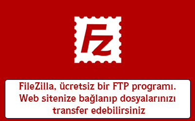 FileZilla ücretsiz bir FTP programı. Web sitenize bağlanıp dosyalarınızı transfer edebilirsiniz