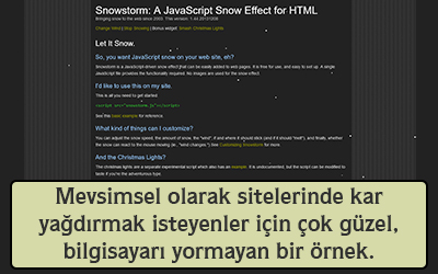 Mevsimsem olarak sitelerinizde kar yağdırmak isteyenler için çok güzel bilgisayarı yormayan bir örnek