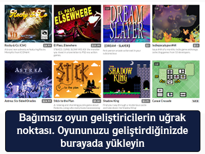 Bağımsız oyun geliştiricilerin uğrak noktası. Oyununuzu geliştirdiğinizde burayada yükleyin