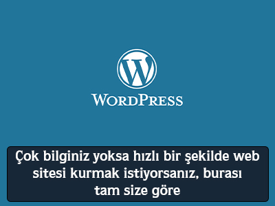 Çok bilginiz yoksa hızlı bir şekilde web sitesi kurmak istiyorsanız burası size göre